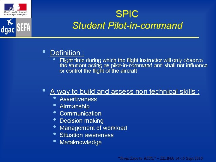 SPIC Student Pilot-in-command • Definition : • A way to build and assess non