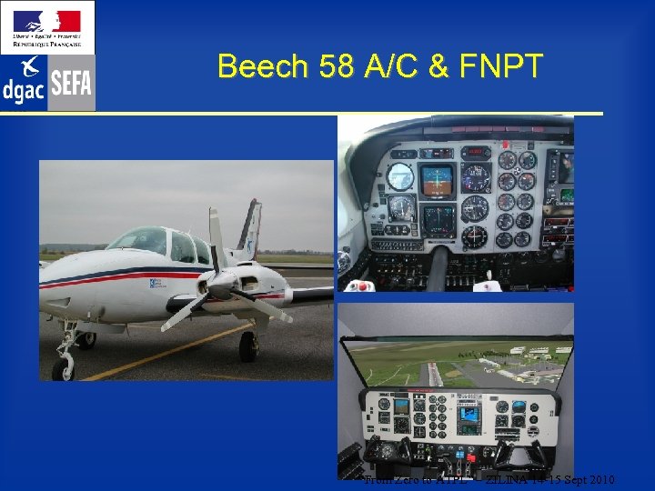 Beech 58 A/C & FNPT “From Zero to ATPL” – ZILINA 14 -15 Sept
