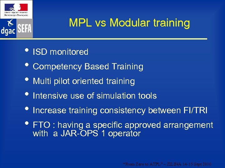 MPL vs Modular training • ISD monitored • Competency Based Training • Multi pilot