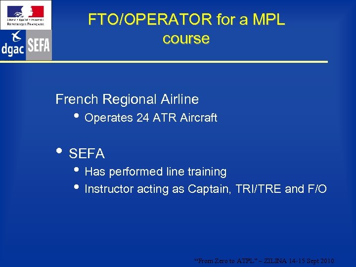 FTO/OPERATOR for a MPL course French Regional Airline • Operates 24 ATR Aircraft •