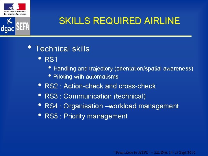 SKILLS REQUIRED AIRLINE • Technical skills • RS 1 • Handling and trajectory (orientation/spatial