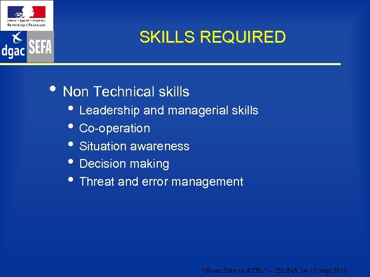 SKILLS REQUIRED • Non Technical skills • Leadership and managerial skills • Co-operation •