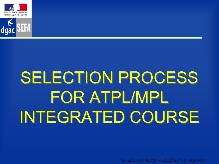 SELECTION PROCESS FOR ATPL/MPL INTEGRATED COURSE “From Zero to ATPL” – ZILINA 14 -15
