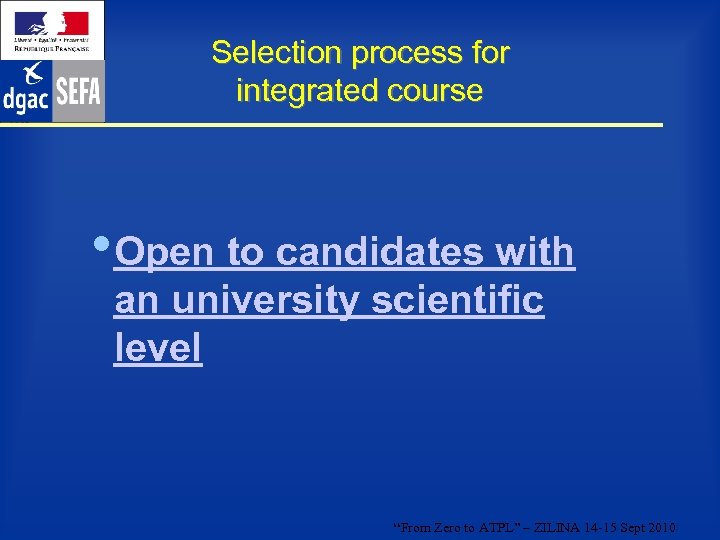 Selection process for integrated course • Open to candidates with an university scientific level