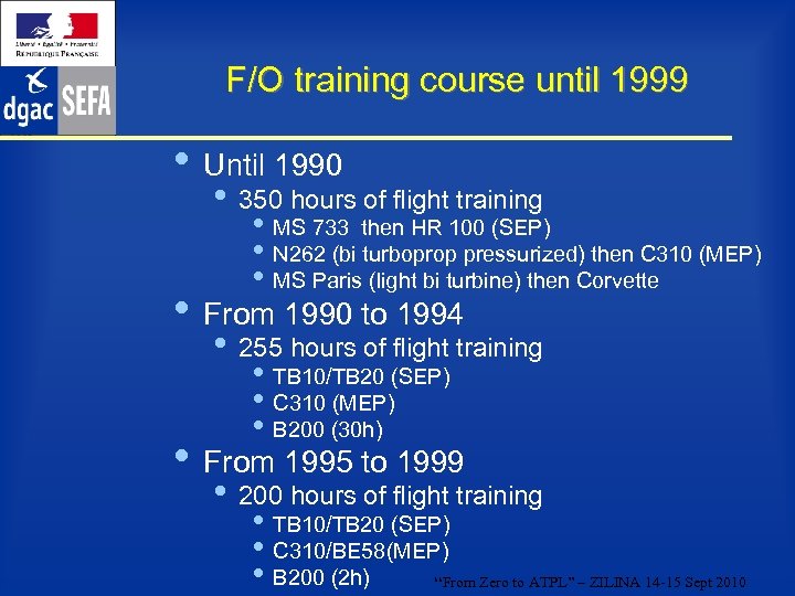 F/O training course until 1999 • Until 1990 • 350 hours of flight training