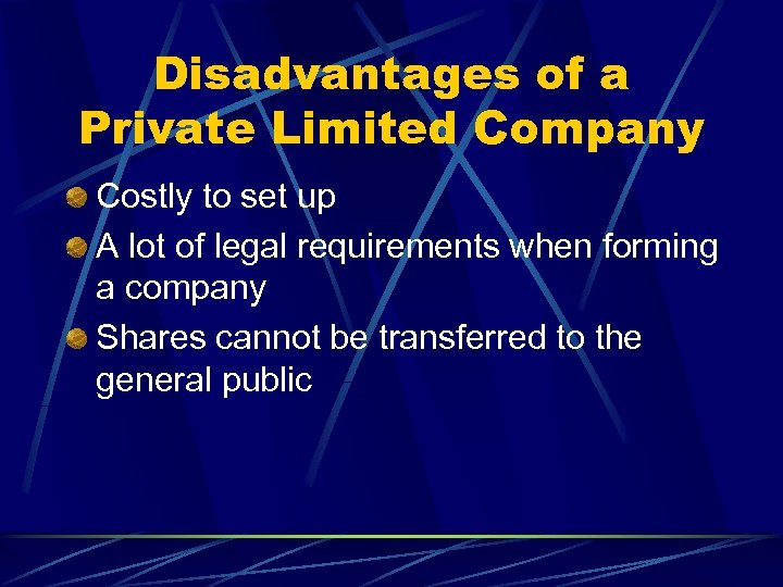 Disadvantages of a Private Limited Company Costly to set up A lot of legal