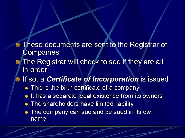 These documents are sent to the Registrar of Companies The Registrar will check to