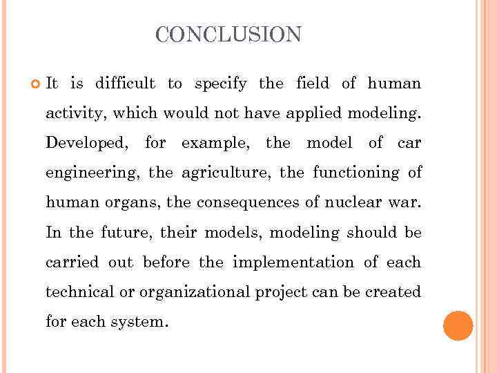 CONCLUSION It is difficult to specify the field of human activity, which would not