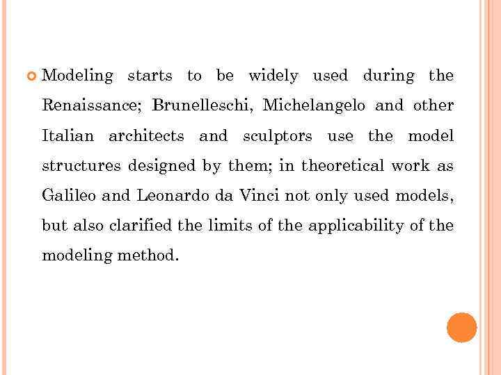  Modeling starts to be widely used during the Renaissance; Brunelleschi, Michelangelo and other