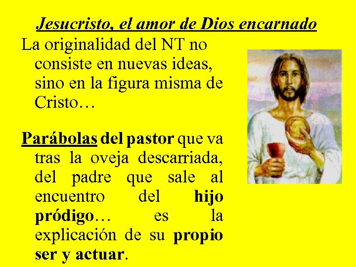 Jesucristo, el amor de Dios encarnado La originalidad del NT no consiste en nuevas