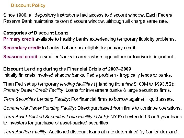 Discount Policy Since 1980, all depository institutions had access to discount window. Each Federal