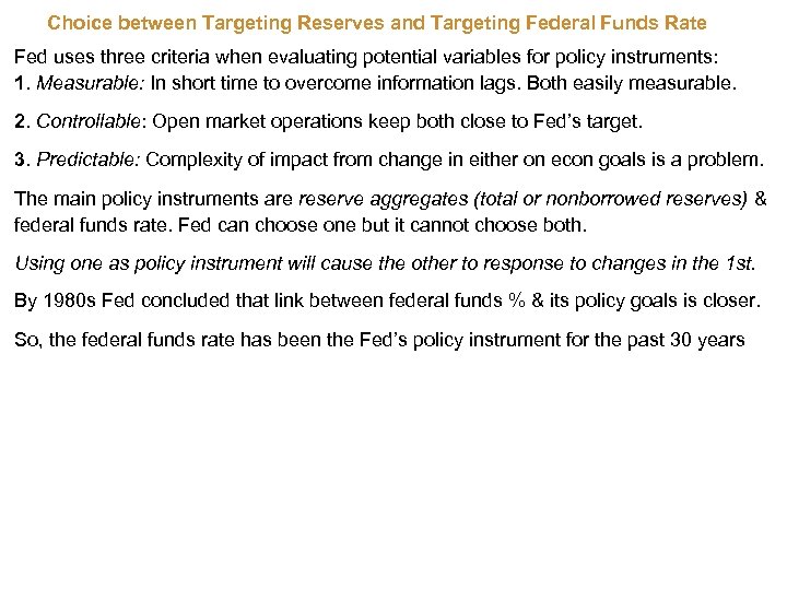 Choice between Targeting Reserves and Targeting Federal Funds Rate Fed uses three criteria when