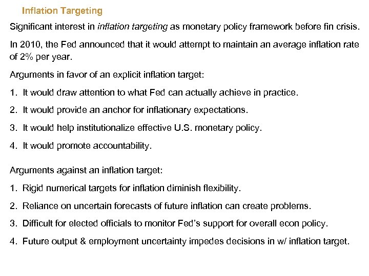 Inflation Targeting Significant interest in inflation targeting as monetary policy framework before fin crisis.