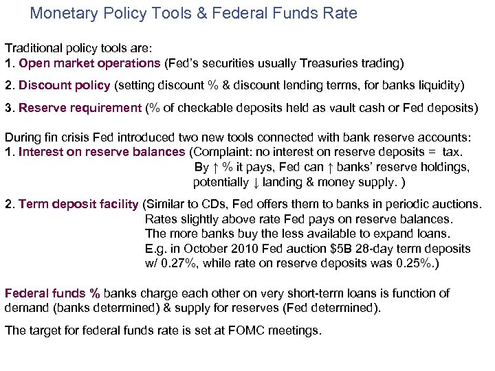 Monetary Policy Tools & Federal Funds Rate Traditional policy tools are: 1. Open market