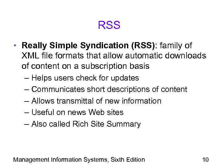 RSS • Really Simple Syndication (RSS): family of XML file formats that allow automatic