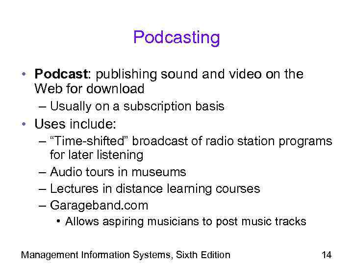 Podcasting • Podcast: publishing sound and video on the Web for download – Usually