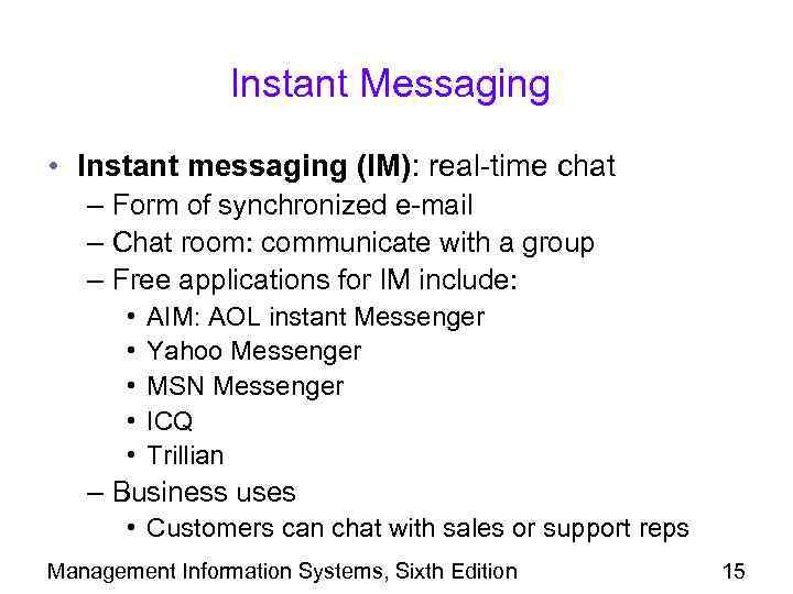 Instant Messaging • Instant messaging (IM): real-time chat – Form of synchronized e-mail –