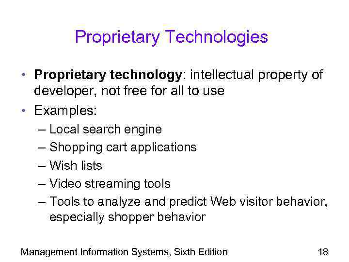 Proprietary Technologies • Proprietary technology: intellectual property of developer, not free for all to