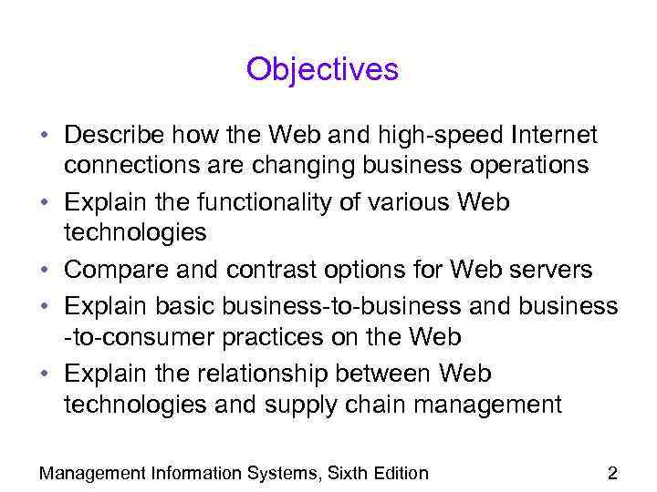 Objectives • Describe how the Web and high-speed Internet connections are changing business operations