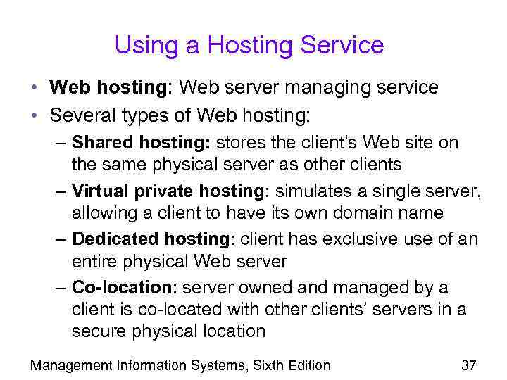 Using a Hosting Service • Web hosting: Web server managing service • Several types