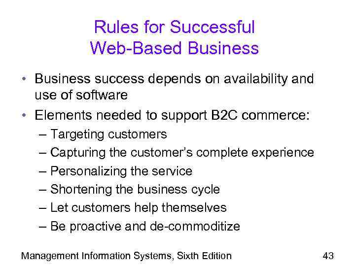 Rules for Successful Web-Based Business • Business success depends on availability and use of