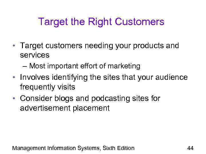 Target the Right Customers • Target customers needing your products and services – Most