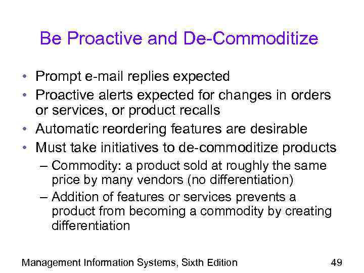 Be Proactive and De-Commoditize • Prompt e-mail replies expected • Proactive alerts expected for