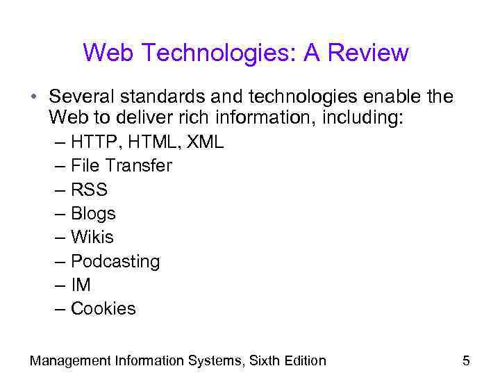 Web Technologies: A Review • Several standards and technologies enable the Web to deliver