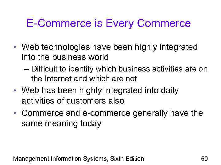 E-Commerce is Every Commerce • Web technologies have been highly integrated into the business