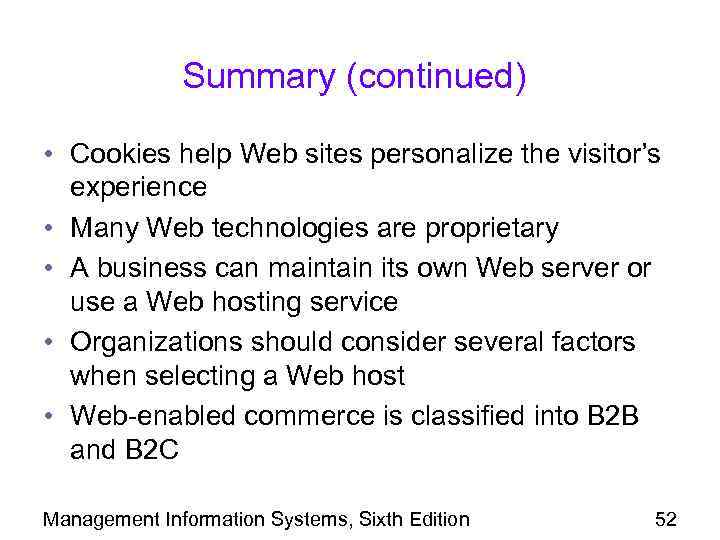 Summary (continued) • Cookies help Web sites personalize the visitor’s experience • Many Web