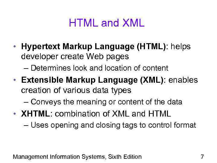 HTML and XML • Hypertext Markup Language (HTML): helps developer create Web pages –