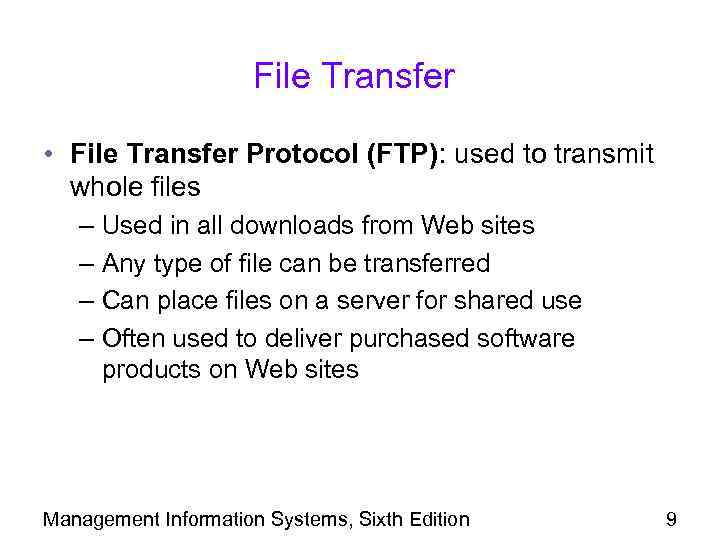 File Transfer • File Transfer Protocol (FTP): used to transmit whole files – Used