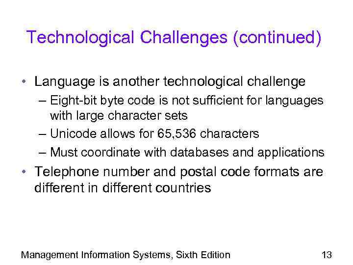 Technological Challenges (continued) • Language is another technological challenge – Eight-bit byte code is