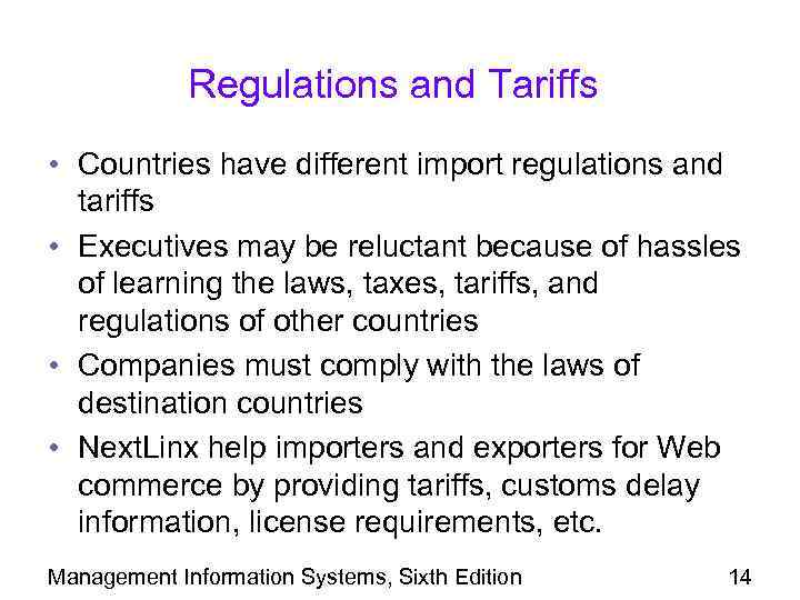 Regulations and Tariffs • Countries have different import regulations and tariffs • Executives may