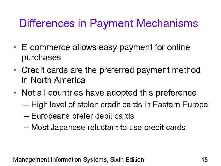 Differences in Payment Mechanisms • E-commerce allows easy payment for online purchases • Credit