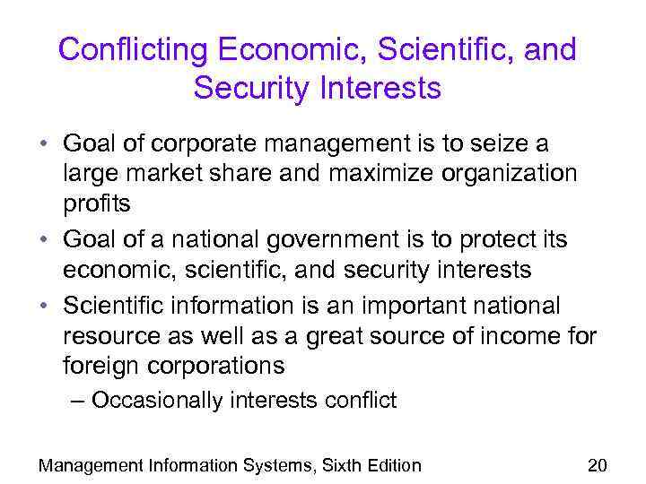 Conflicting Economic, Scientific, and Security Interests • Goal of corporate management is to seize