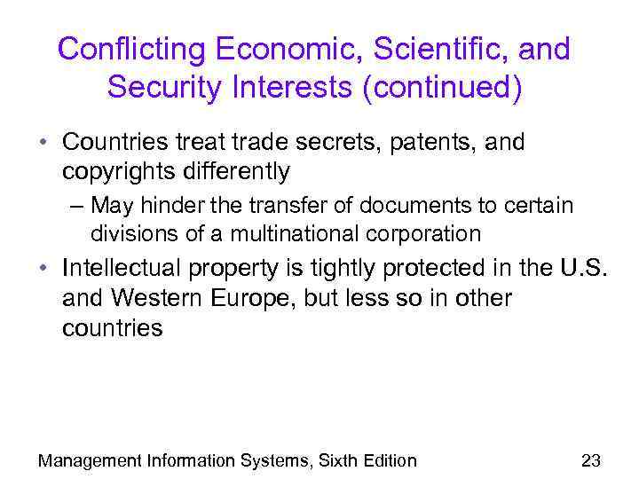 Conflicting Economic, Scientific, and Security Interests (continued) • Countries treat trade secrets, patents, and