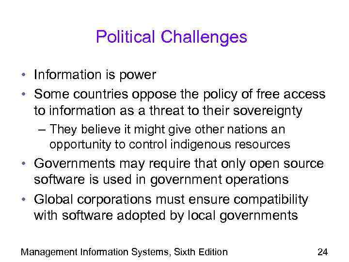 Political Challenges • Information is power • Some countries oppose the policy of free