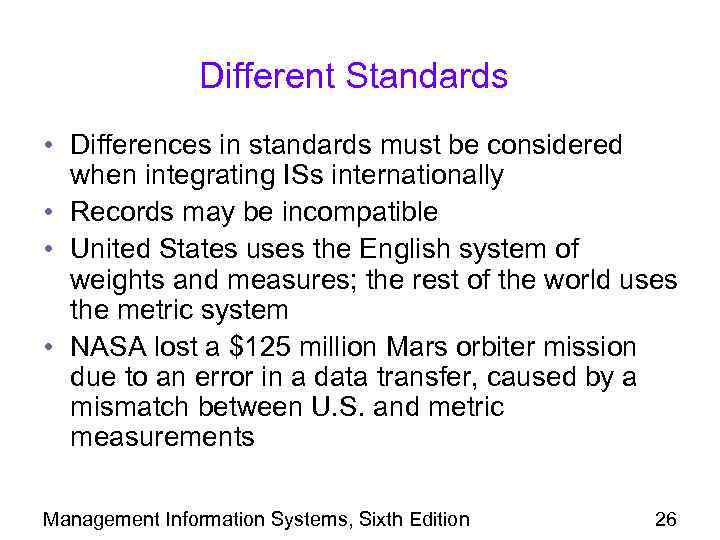 Different Standards • Differences in standards must be considered when integrating ISs internationally •