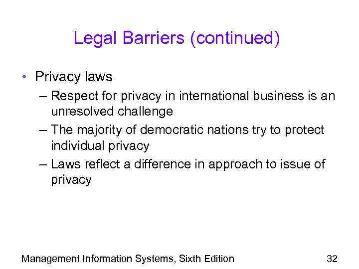 Legal Barriers (continued) • Privacy laws – Respect for privacy in international business is