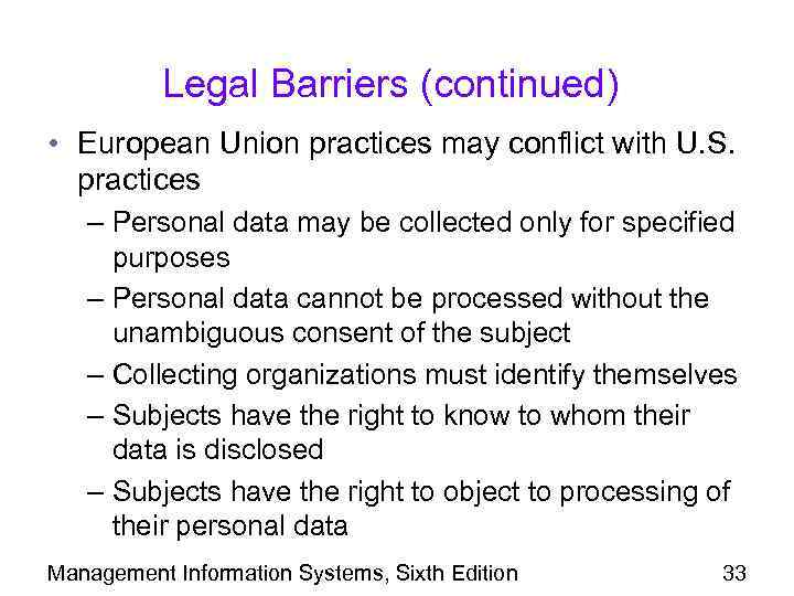 Legal Barriers (continued) • European Union practices may conflict with U. S. practices –