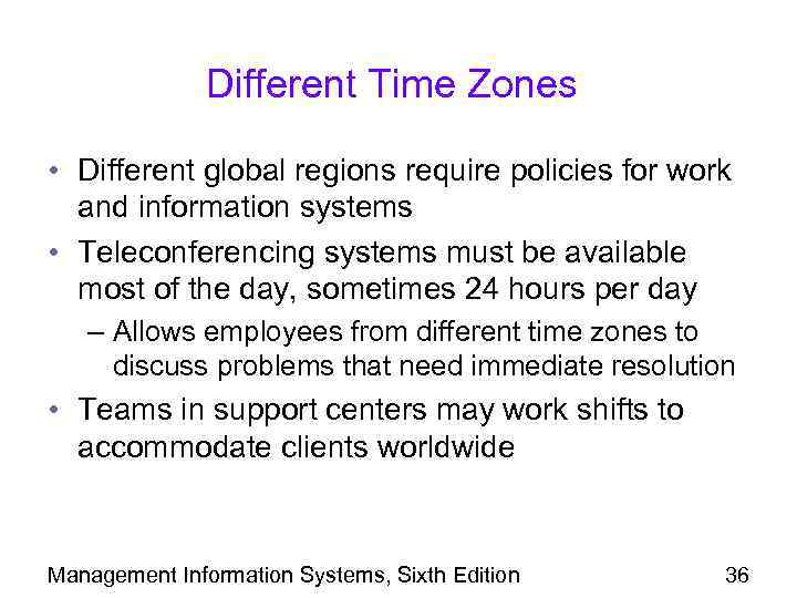 Different Time Zones • Different global regions require policies for work and information systems