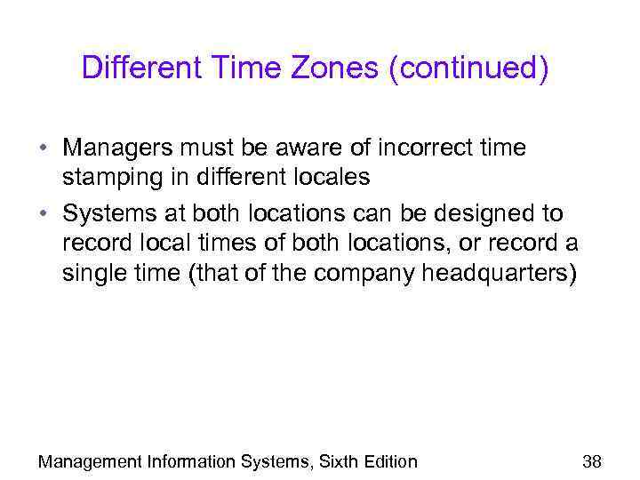 Different Time Zones (continued) • Managers must be aware of incorrect time stamping in