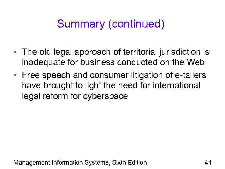 Summary (continued) • The old legal approach of territorial jurisdiction is inadequate for business