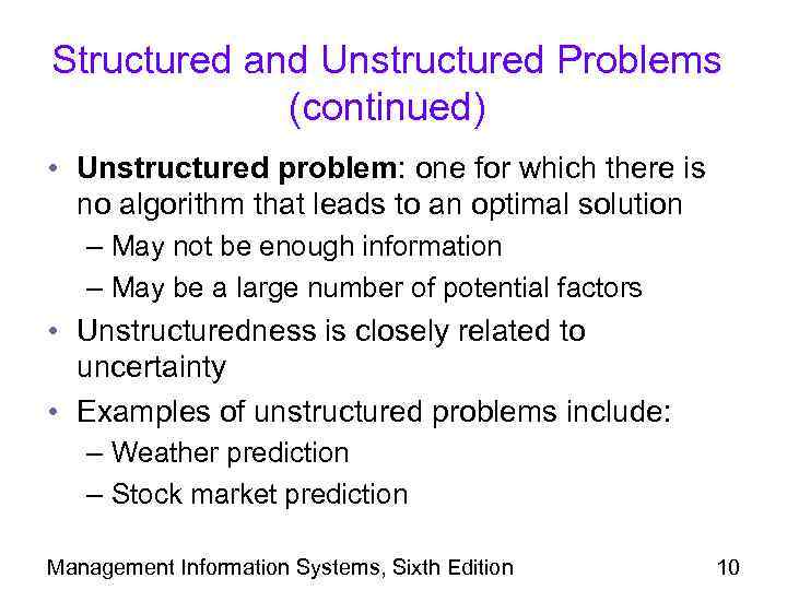 Structured and Unstructured Problems (continued) • Unstructured problem: one for which there is no