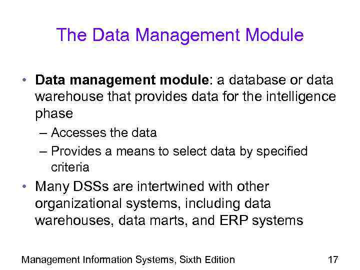 The Data Management Module • Data management module: a database or data warehouse that