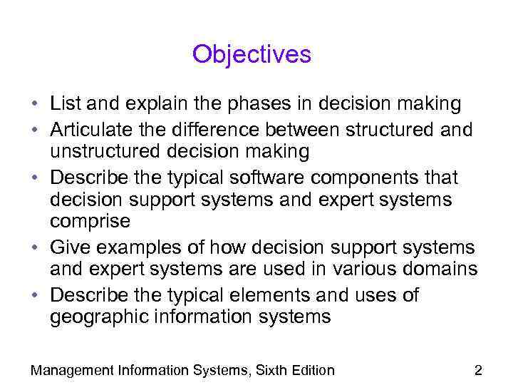 Objectives • List and explain the phases in decision making • Articulate the difference