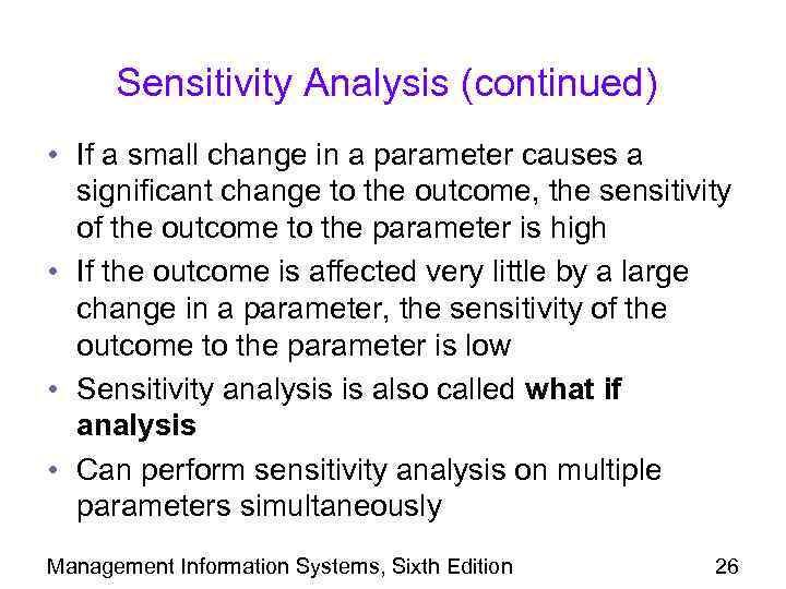 Sensitivity Analysis (continued) • If a small change in a parameter causes a significant