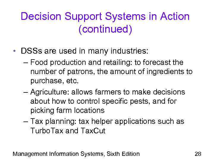 Decision Support Systems in Action (continued) • DSSs are used in many industries: –