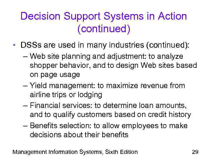 Decision Support Systems in Action (continued) • DSSs are used in many industries (continued):